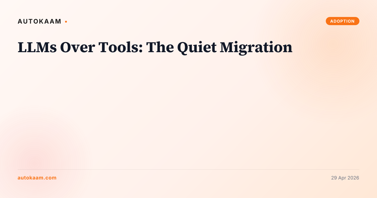 LLMs Over Tools: The Quiet Migration, AI avoidance on AutoKaam