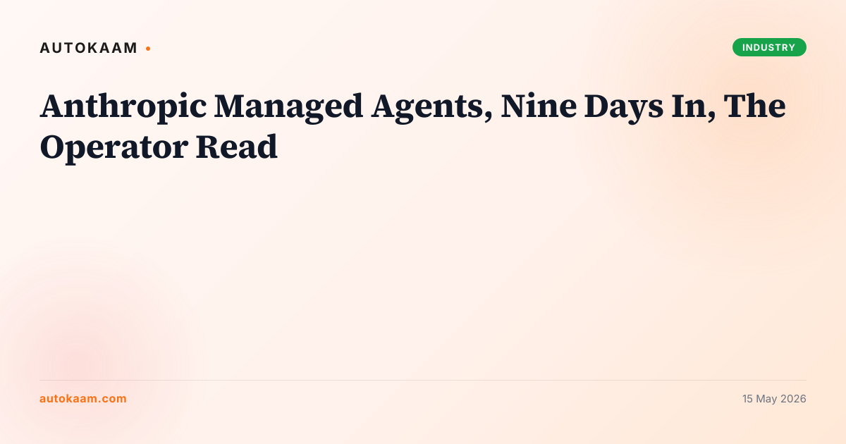 Anthropic Managed Agents 9-day field test, AI infrastructure on AutoKaam