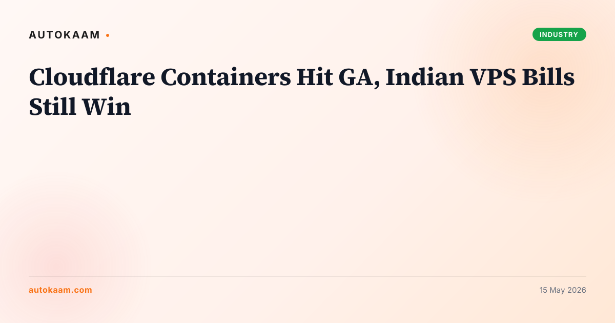 Cloudflare Containers GA VPS obsolete 2026, infrastructure on AutoKaam