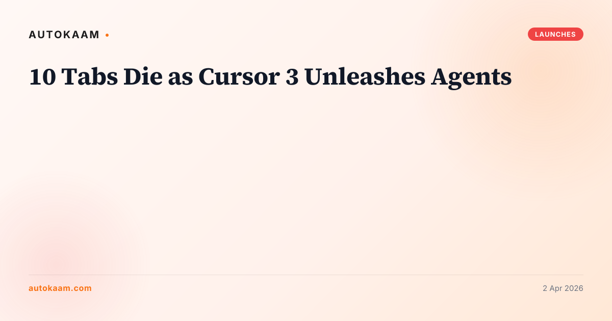 10 Tabs Die as Cursor 3 Unleashes Agents, launches on AutoKaam