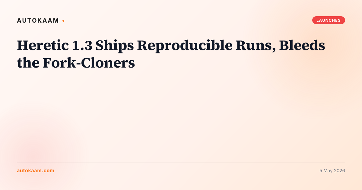 Heretic 1.3 Ships Reproducible Runs, Bleeds the Fork-Cloners, open-source on AutoKaam