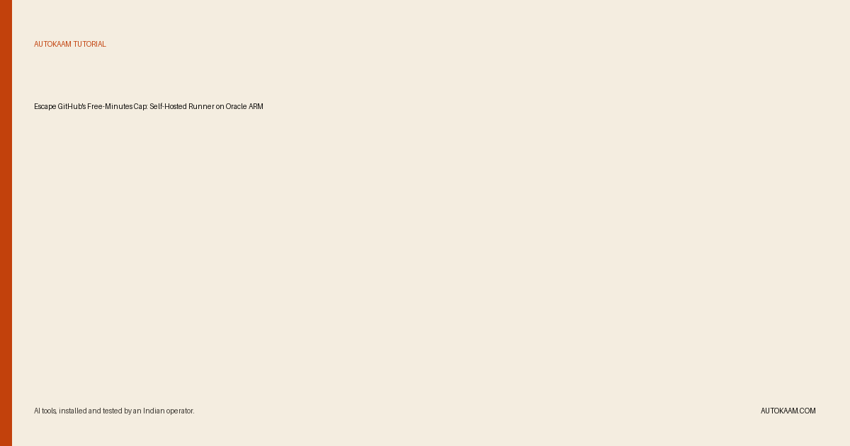 Self-hosted GitHub Actions runner on a free Oracle ARM box, escaping the 2000-minute cap